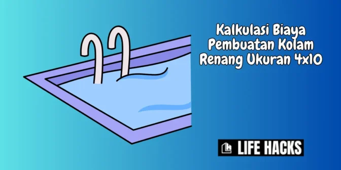 Kalkulasi Biaya Pembuatan Kolam Renang Ukuran 4x10
