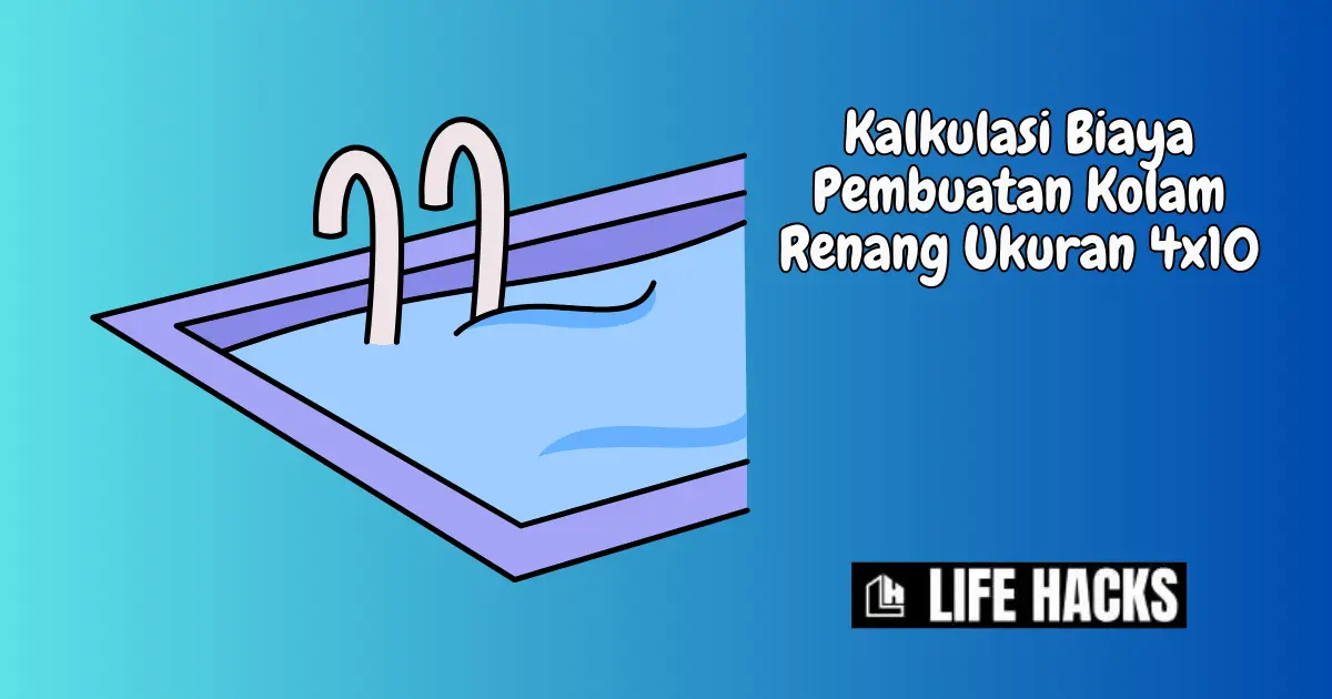Kalkulasi Biaya Pembuatan Kolam Renang Ukuran 4x10