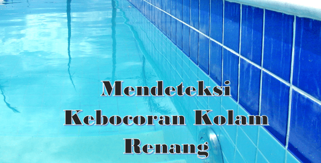 Cara Memeriksa Kebocoran Kolam Renang