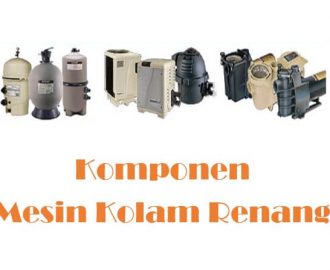 Jenis-Jenis Komponen Mesin Kolam Renang