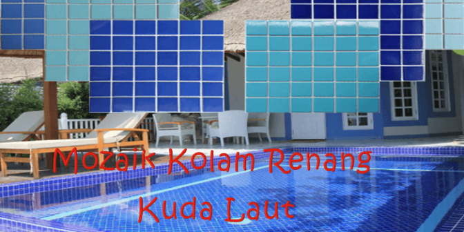 Mozaik Kolam Renang Kuda Laut