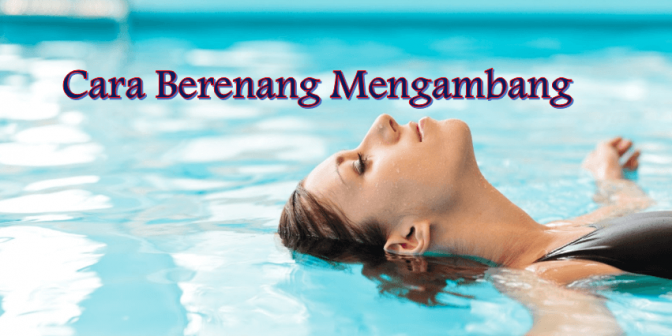 Cara Berenang Mengambang