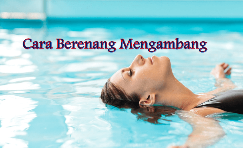 Cara Berenang Mengambang
