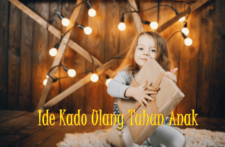 Ide Kado Ulang Tahun Anak