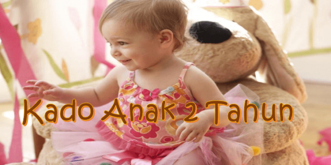 Kado Anak 2 Tahun