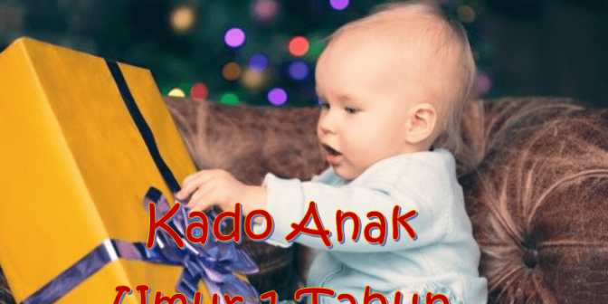 Kado Anak Umur 1 Tahun