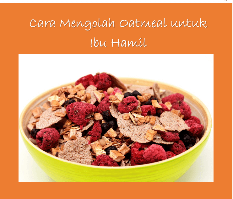 Cara Mengolah Oatmeal untuk Ibu Hamil, Lezat!