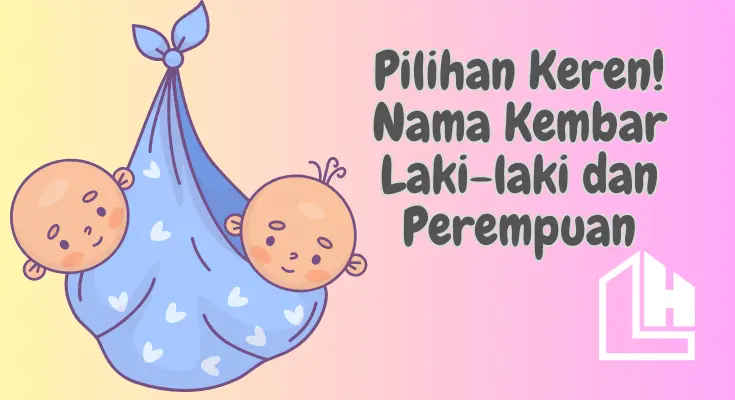 Pilihan Keren Nama Kembar Laki-laki dan Perempuan