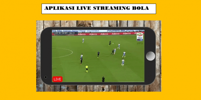 aplikasi live streaming bola