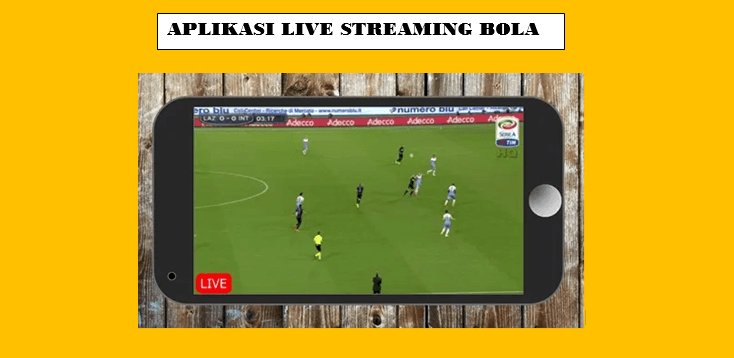 aplikasi live streaming bola