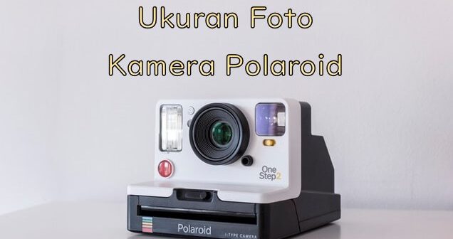 ukuran foto polaroid