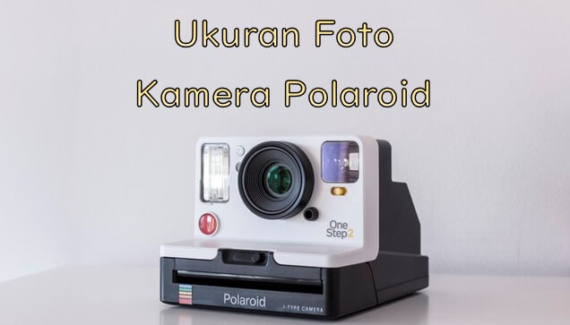 ukuran foto polaroid