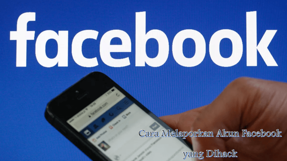 Cara Melaporkan Akun Facebook yang Dihack