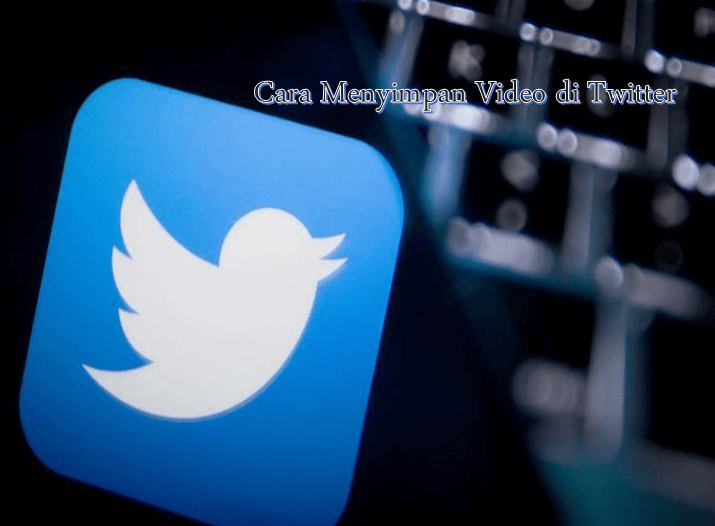 Mengenal 6 Cara Menyimpan Video di Twitter yang Praktis