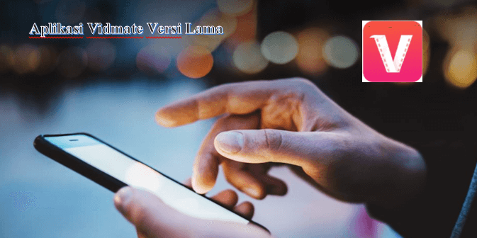 Aplikasi Vidmate Versi Lama