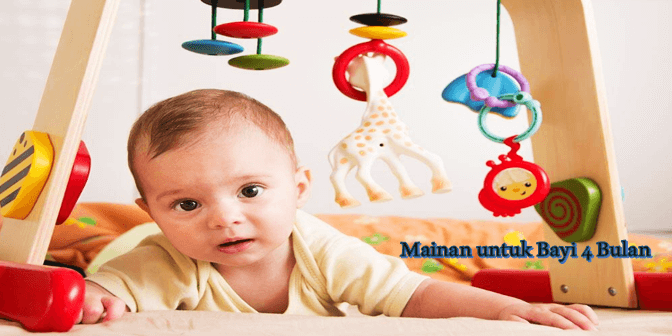 Mainan untuk Bayi 4 Bulan