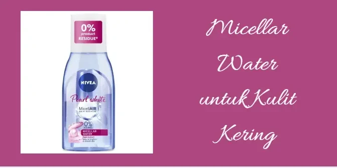 micellar water untuk kulit kering