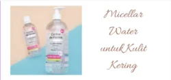micellar water untuk kulit kering
