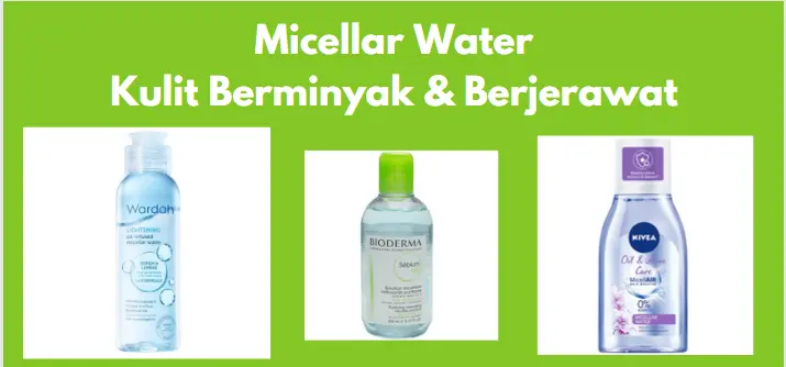 Micellar water untuk kulit berminyak dan berjerawat