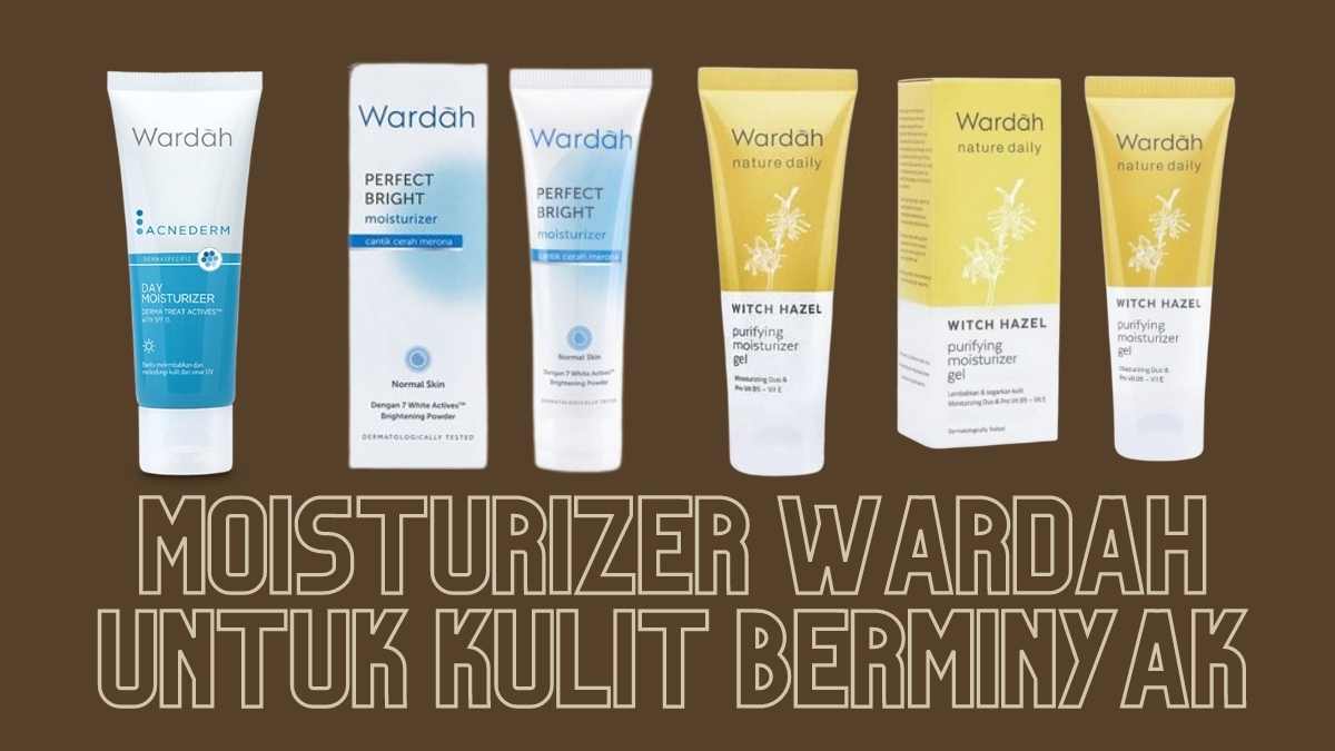 Moisturizer Wardah Untuk Kulit Berminyak