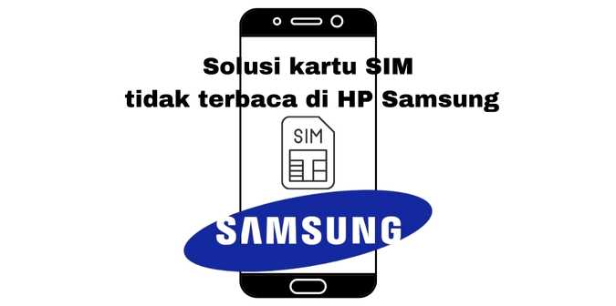 kartu sim tidak terbaca di HP Samsung