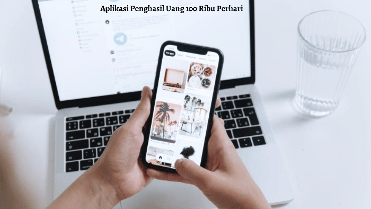 Aplikasi Penghasil Uang 100 Ribu Perhari