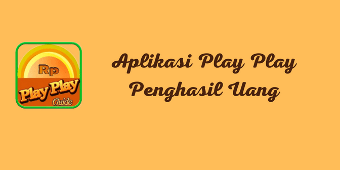Aplikasi Play Play Penghasil Uang