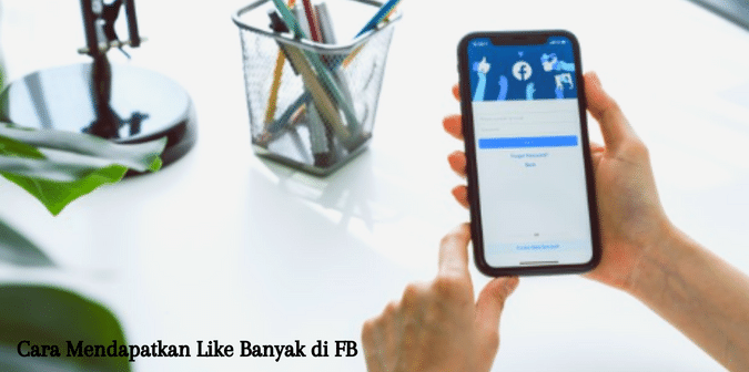 Cara Mendapatkan Like Banyak di FB
