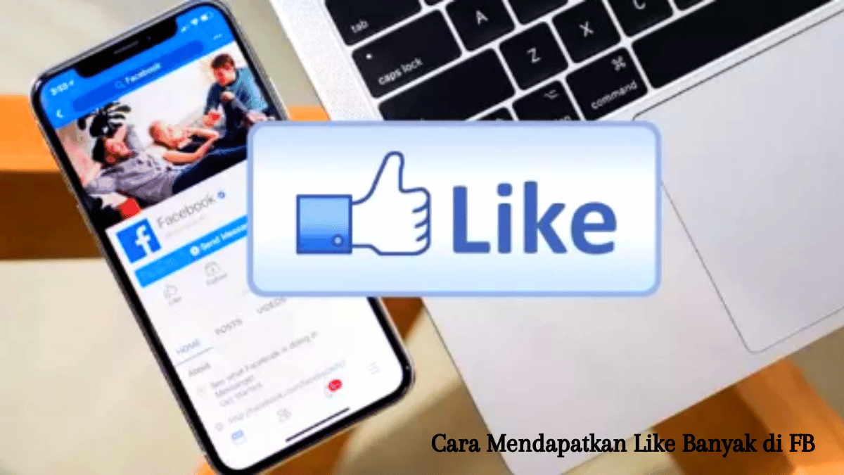 8 Cara Mendapatkan Like Banyak di FB Tanpa Aplikasi