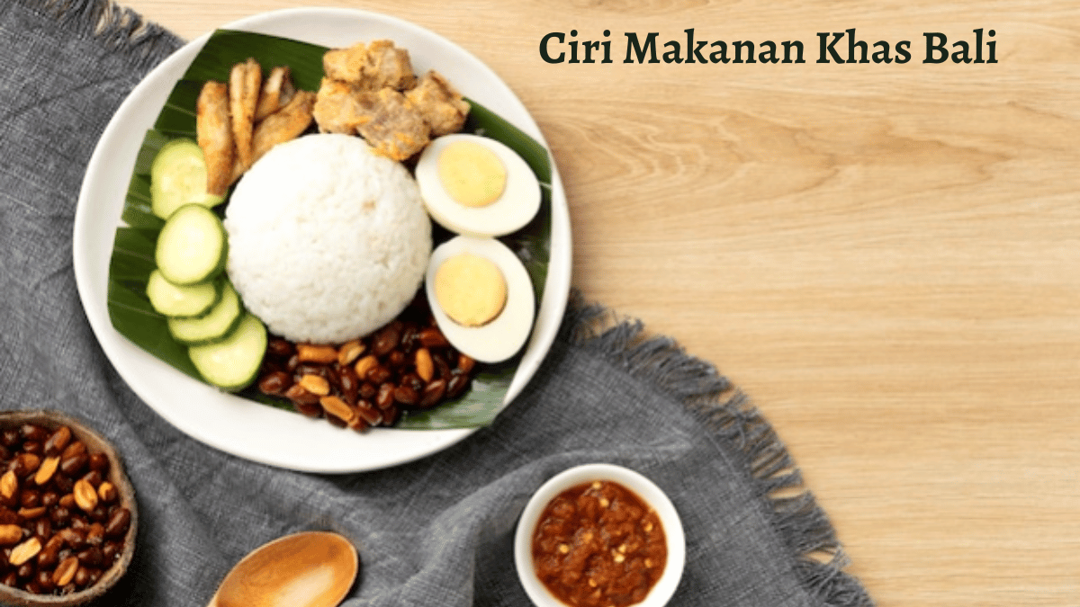 Ciri Makanan Khas Bali yang Wajib Kamu Catat!