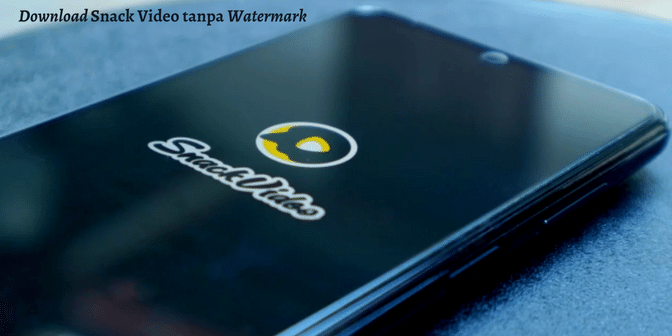 Download Snack Video tanpa Watermark