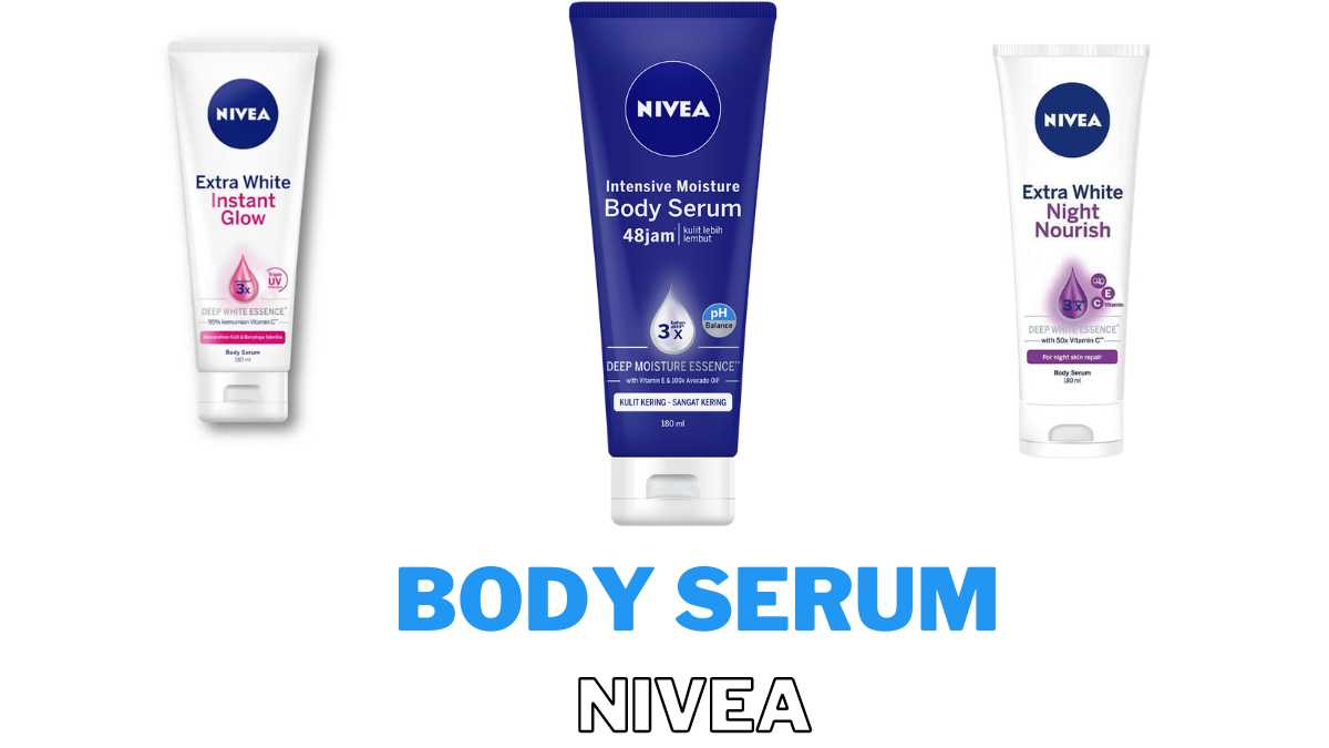 7 Body Serum Nivea yang Cepat Memutihkan Kulit, Bikin Cerah Merata