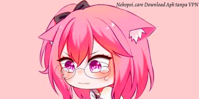 Nekopoi.care Download Apk tanpa VPN
