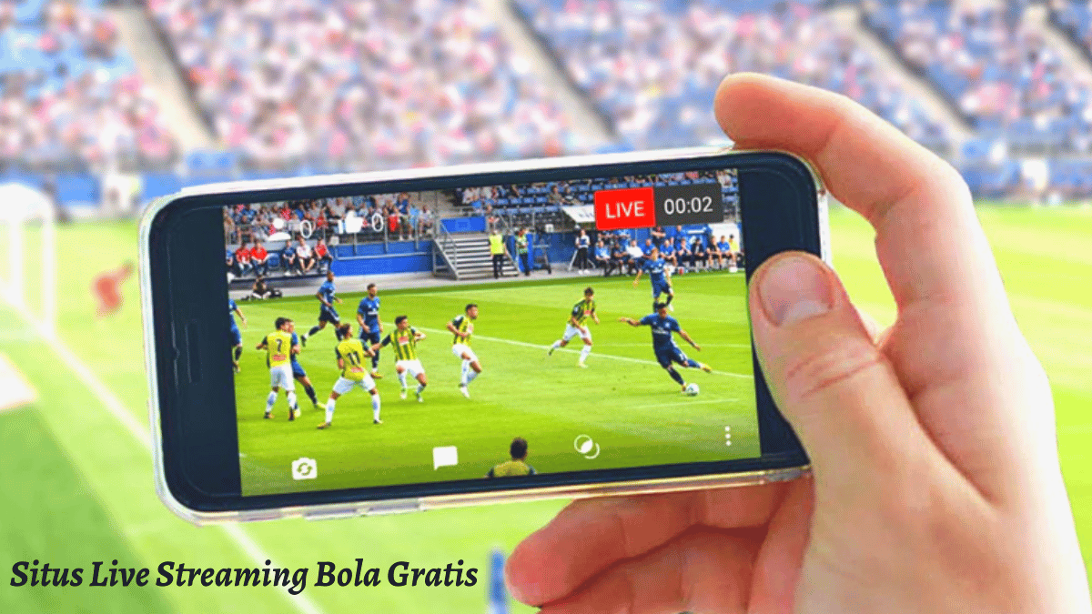 Situs Live Streaming Bola Gratis