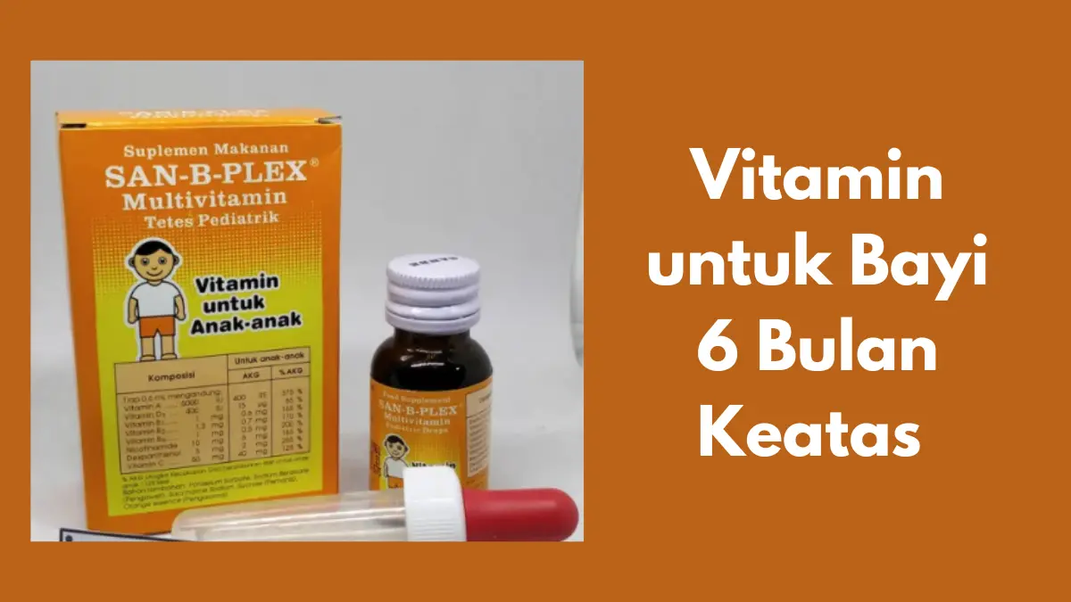 Vitamin untuk bayi 6 bulan keatas