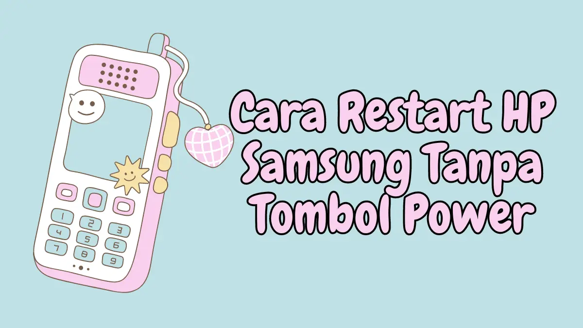 Cara Restart HP Samsung Tanpa Tombol Power