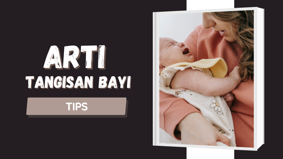 Pahami Arti Tangisan Bayi dan Tipe Suaranya yang Menunjukkan Penyebab Menangis