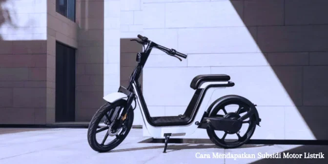 Cara Mendapatkan Subsidi Motor Listrik