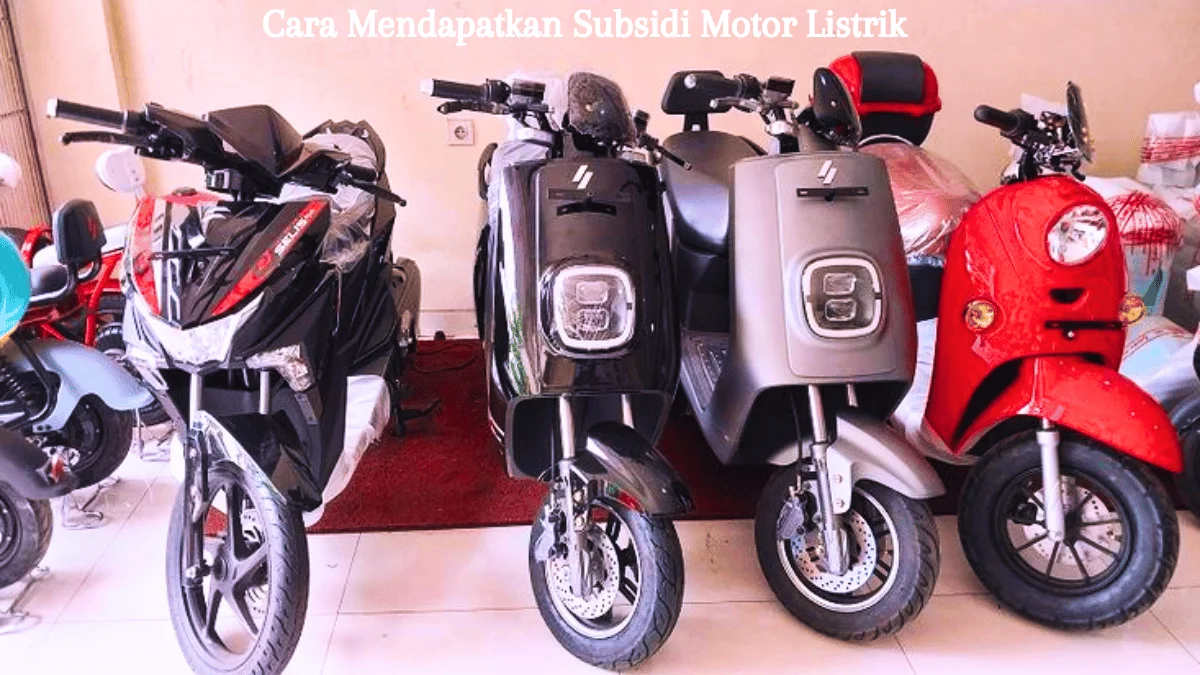 Cara Mendapatkan Subsidi Motor Listrik