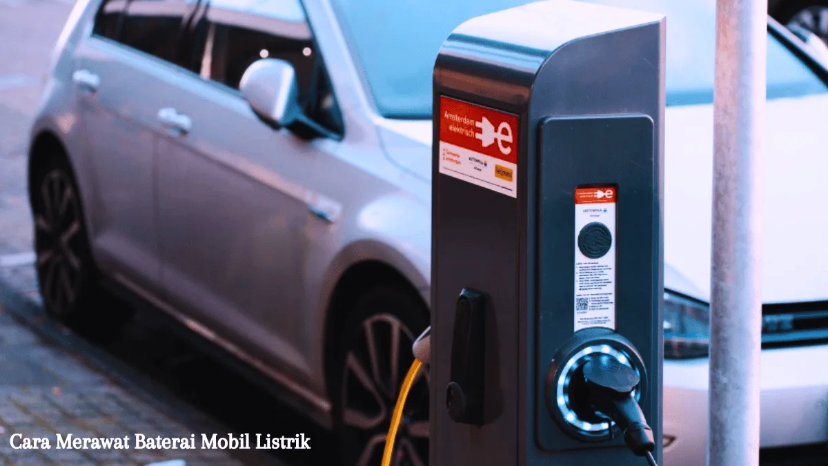 Cara Merawat Baterai Mobil Listrik