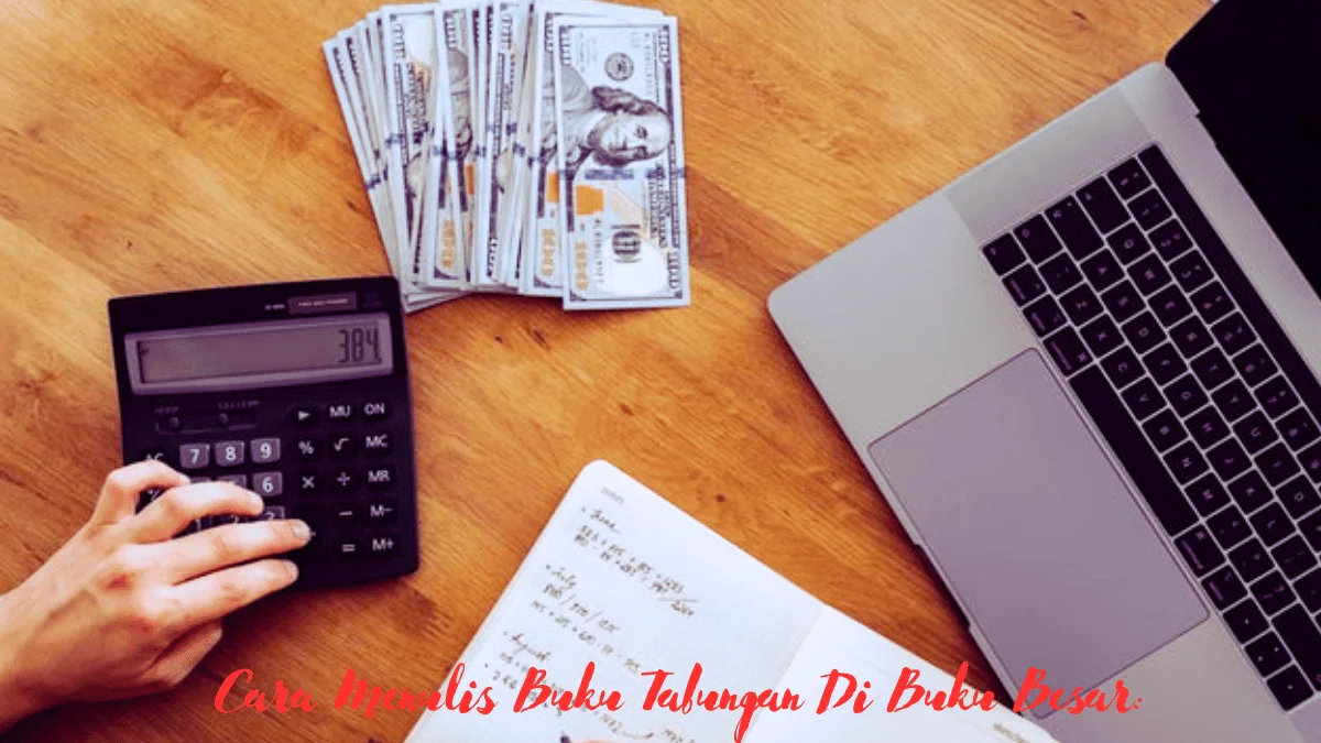 Cara Menulis Buku Tabungan Di Buku Besar