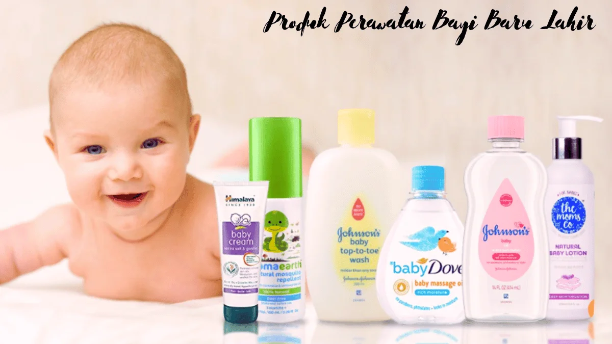 6 Produk Perawatan Bayi Baru Lahir yang Aman dan Berkualitas