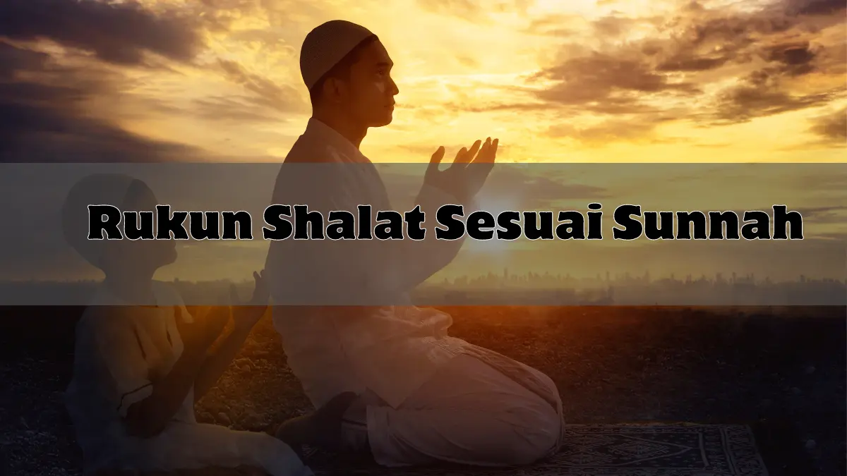 Rukun Shalat Sesuai Sunnah