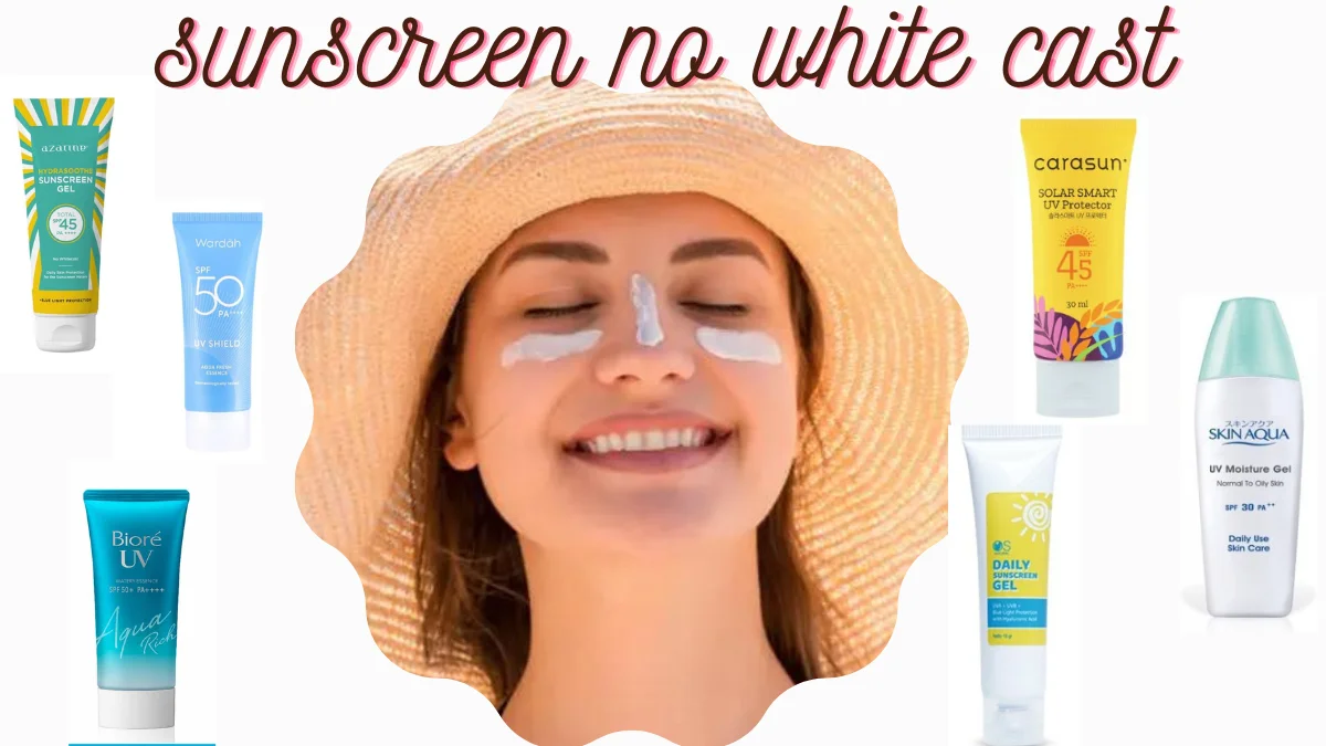 10 Merk Sunscreen No White Cast, Wajah Bebas Abu-Abu dan Keputihan