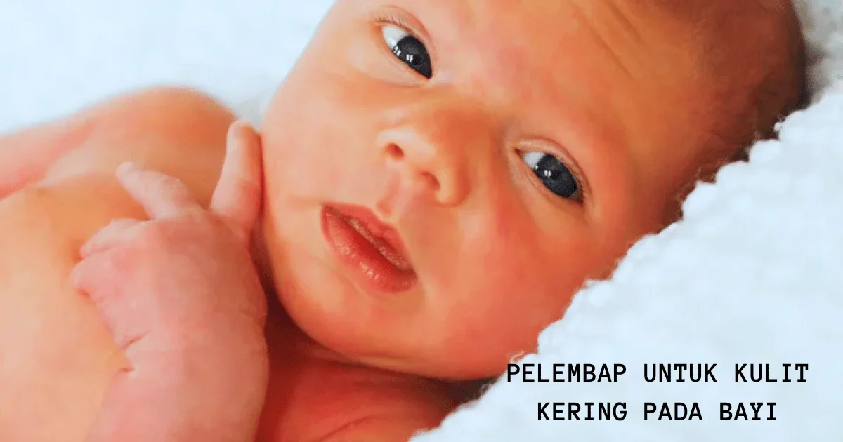 Pelembap Untuk Kulit Kering pada Bayi