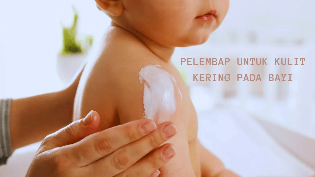Pelembap Untuk Kulit Kering pada Bayi