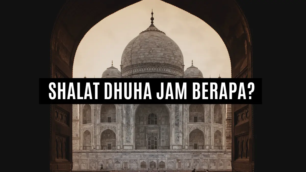 Shalat Dhuha Jam Berapa?