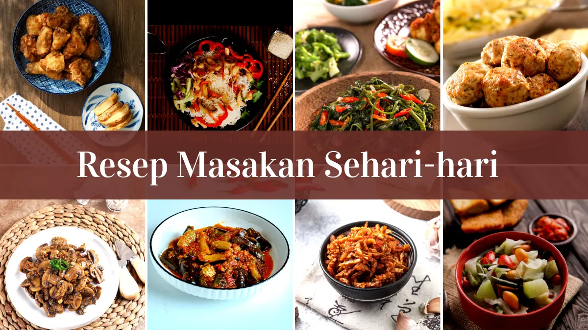 9 Resep Masakan Sehari Hari yang Praktis dan Mudah