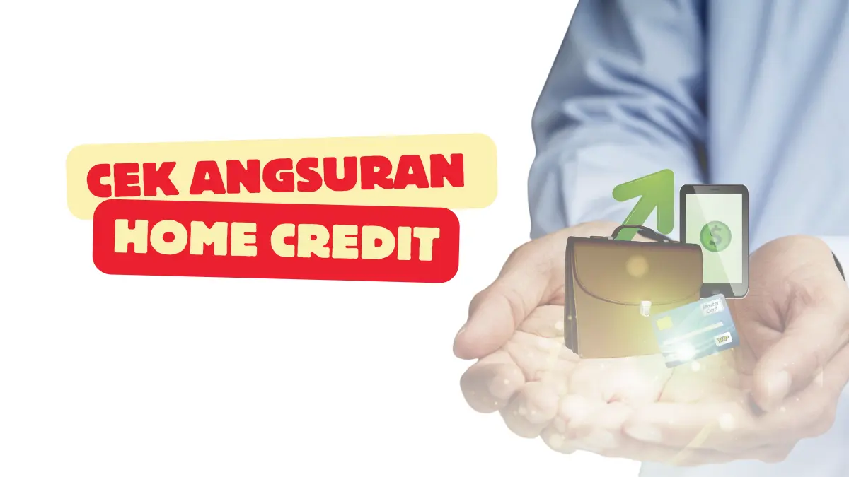Cek Angsuran Home Credit