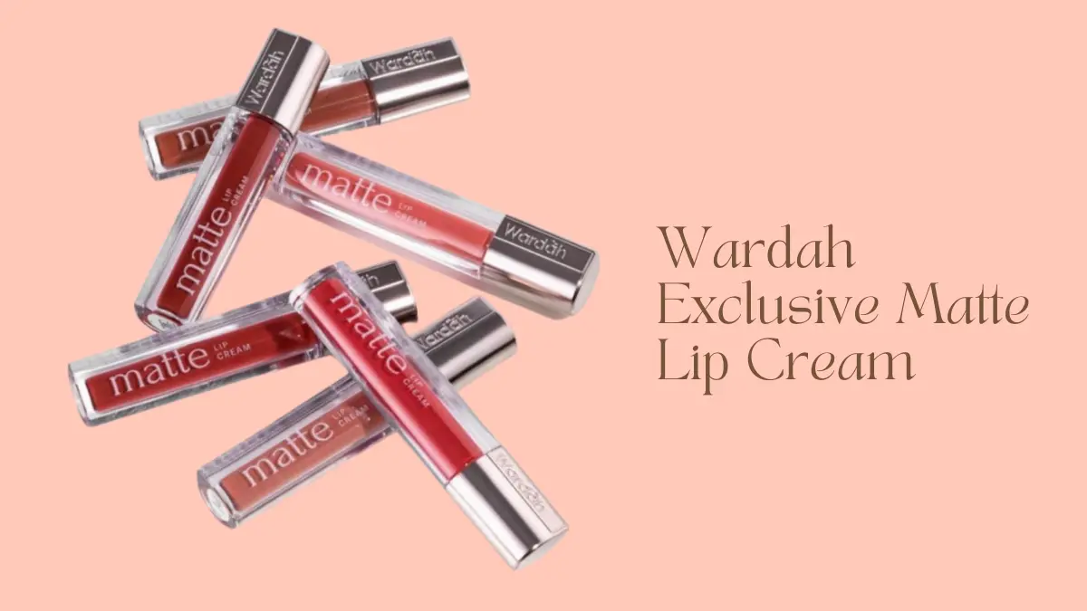 Wardah Exclusive Matte Lip Cream, Review Detail!